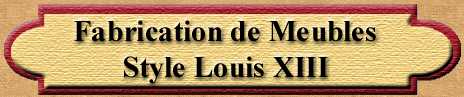 Fabrication de meubles style Louis XIII